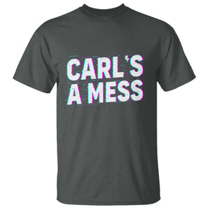 Carl's a Mess T Shirt Funny Reality TV TS14 Dark Heather Print Your Wear