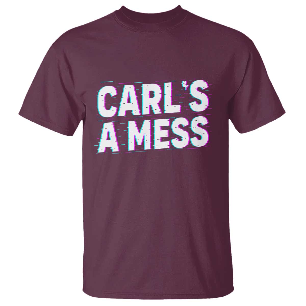 Carl's a Mess T Shirt Funny Reality TV TS14 Maroon Print Your Wear