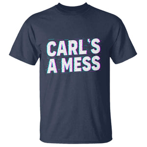 Carl's a Mess T Shirt Funny Reality TV TS14 Navy Print Your Wear