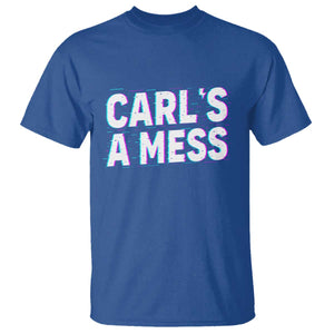Carl's a Mess T Shirt Funny Reality TV TS14 Royal Blue Print Your Wear