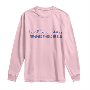 Summer Should be Fun Long Sleeve Shirt Funny Reality TV Carl's a Mess Meme TS14 Light Pink Print Your Wear