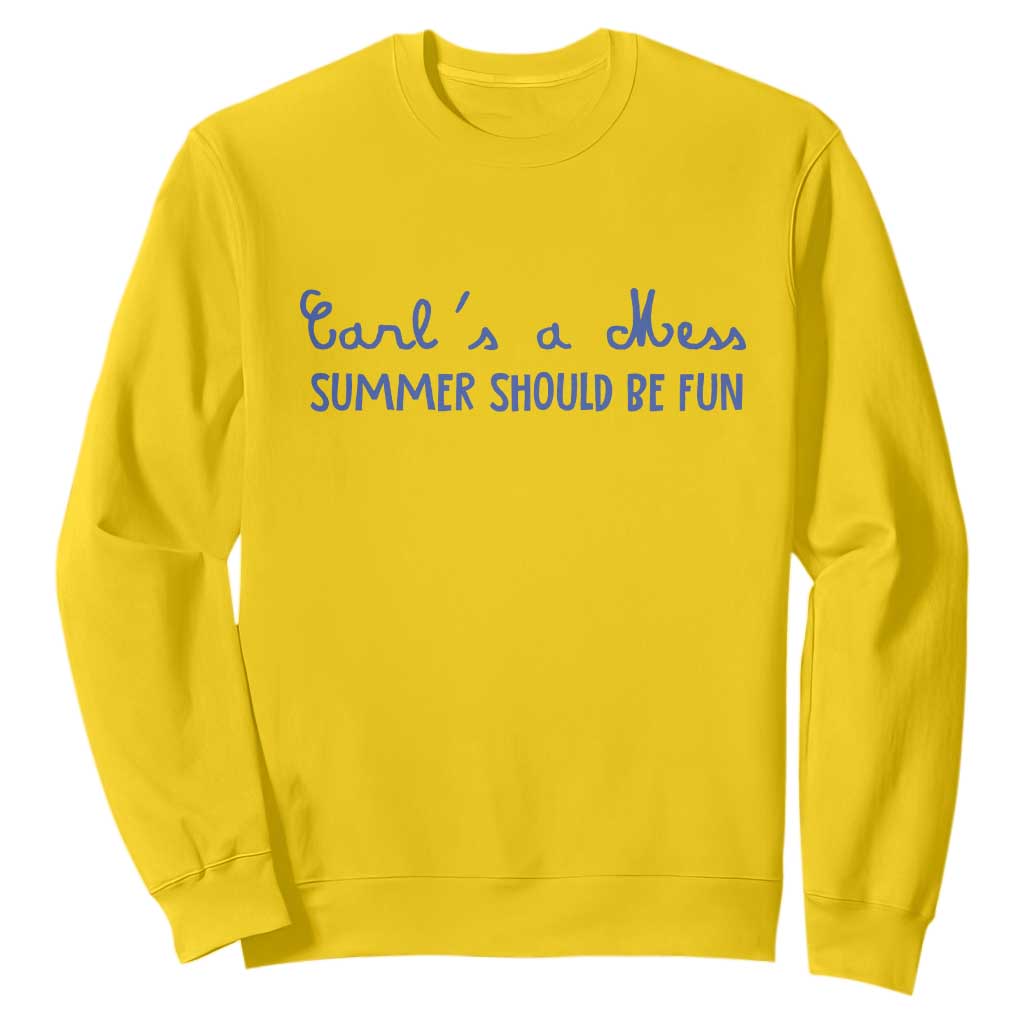 Summer Should be Fun Sweatshirt Funny Reality TV Carl's a Mess Meme TS14 Daisy Print Your Wear