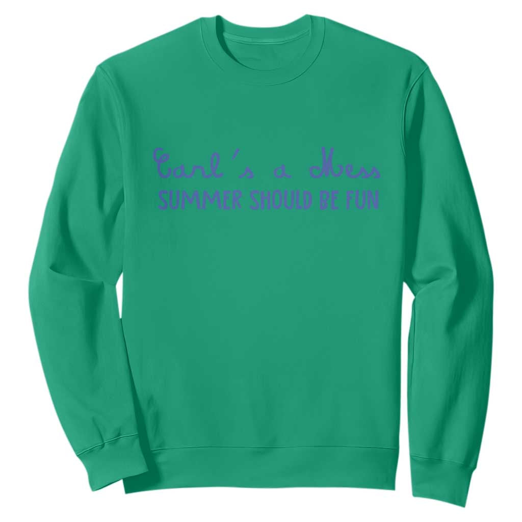 Summer Should be Fun Sweatshirt Funny Reality TV Carl's a Mess Meme TS14 Irish Green Print Your Wear
