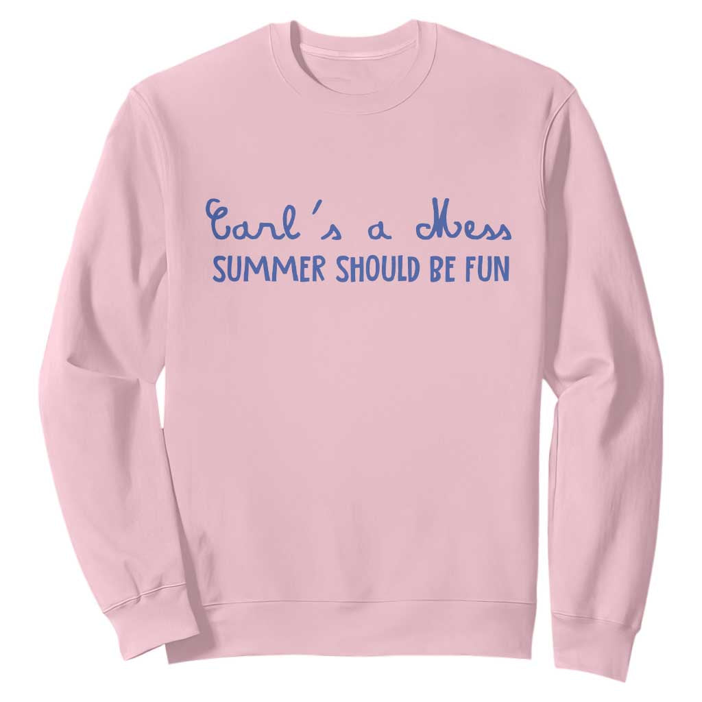 Summer Should be Fun Sweatshirt Funny Reality TV Carl's a Mess Meme TS14 Light Pink Print Your Wear