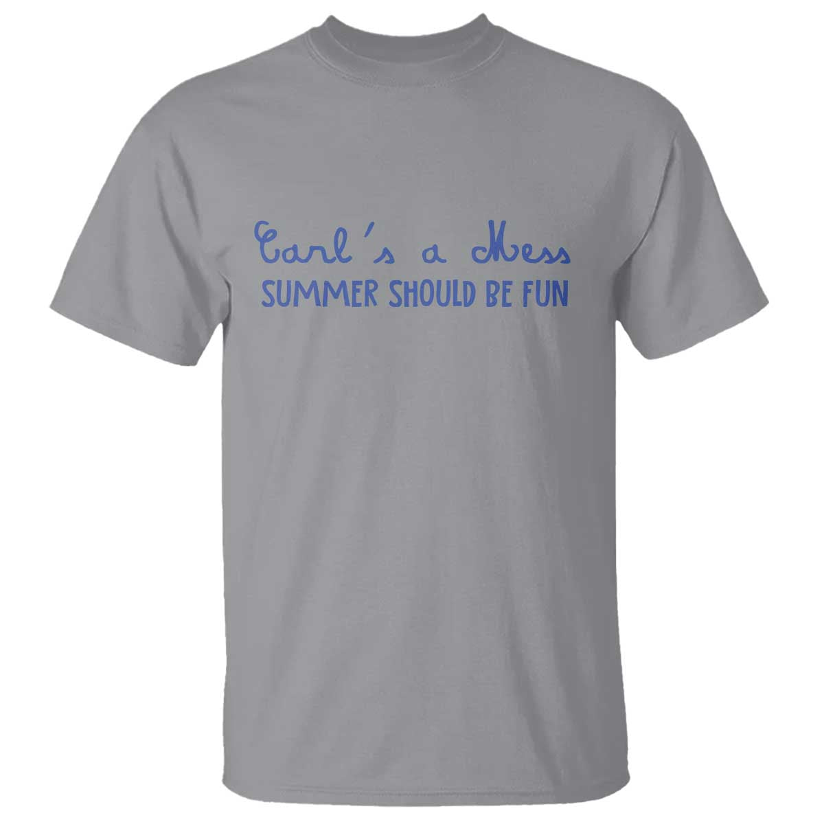 Summer Should be Fun T Shirt Funny Reality TV Carl's a Mess Meme TS14 Sport Gray Print Your Wear