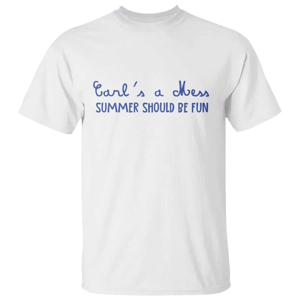 Summer Should be Fun T Shirt Funny Reality TV Carl's a Mess Meme TS14 White Print Your Wear