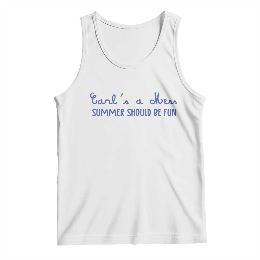 Summer Should be Fun Tank Top Funny Reality TV Carl's a Mess Meme TS14 White Print Your Wear