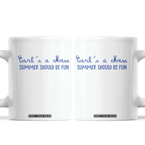 Summer Should be Fun Coffee Mug Funny Reality TV Carl's a Mess Meme TS14 White Print Your Wear
