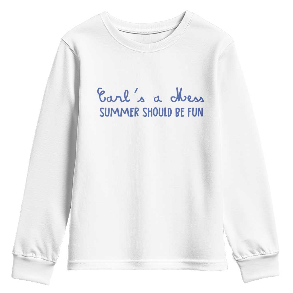 Summer Should be Fun Youth Sweatshirt Funny Reality TV Carl's a Mess Meme TS14 White Print Your Wear