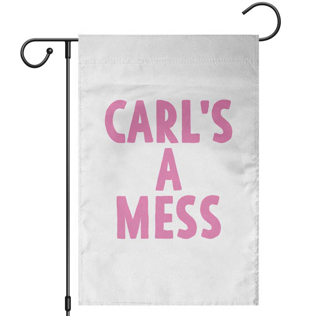 Carl's a Mess Garden Flag Viral Reality TV Quote Meme TS14 White Print Your Wear