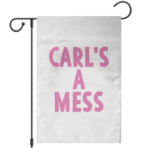Carl's a Mess Garden Flag Viral Reality TV Quote Meme TS14 White Print Your Wear