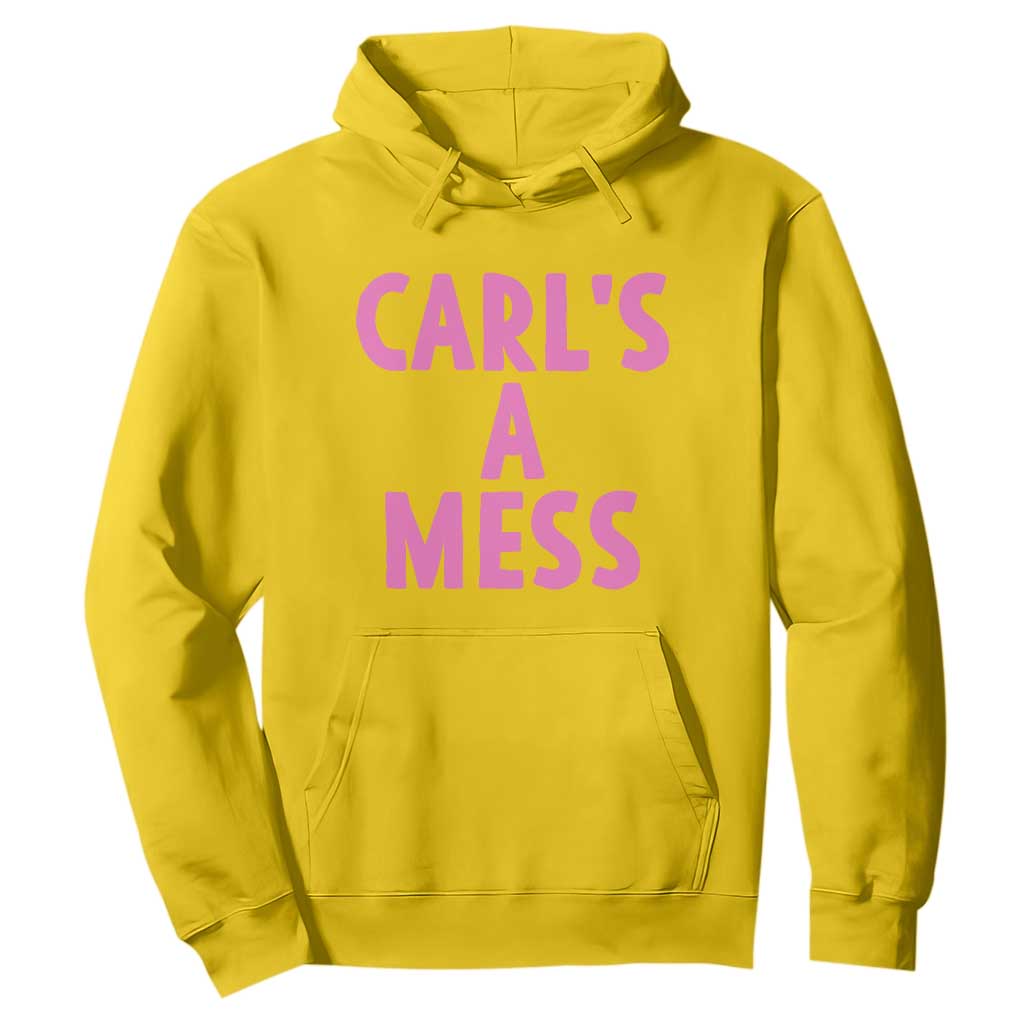 Carl's a Mess Hoodie Viral Reality TV Quote Meme TS14 Daisy Print Your Wear