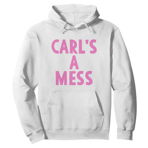 Carl's a Mess Hoodie Viral Reality TV Quote Meme TS14 White Print Your Wear