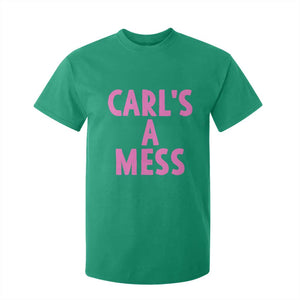 Carl's a Mess T Shirt For Kid Viral Reality TV Quote Meme TS14 Irish Green Print Your Wear