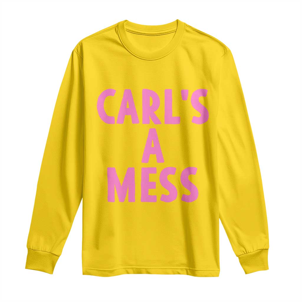 Carl's a Mess Long Sleeve Shirt Viral Reality TV Quote Meme TS14 Daisy Print Your Wear