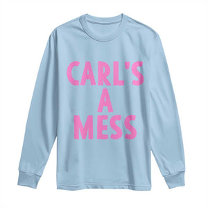 Carl's a Mess Long Sleeve Shirt Viral Reality TV Quote Meme TS14 Light Blue Print Your Wear