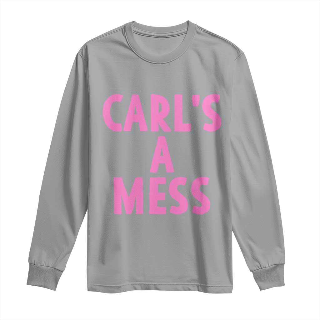 Carl's a Mess Long Sleeve Shirt Viral Reality TV Quote Meme TS14 Sport Gray Print Your Wear