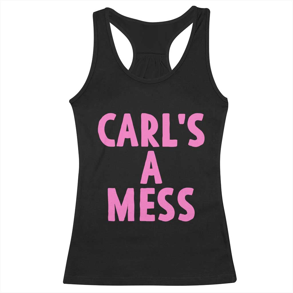 Carl's a Mess Racerback Tank Top Viral Reality TV Quote Meme TS14 Black Print Your Wear