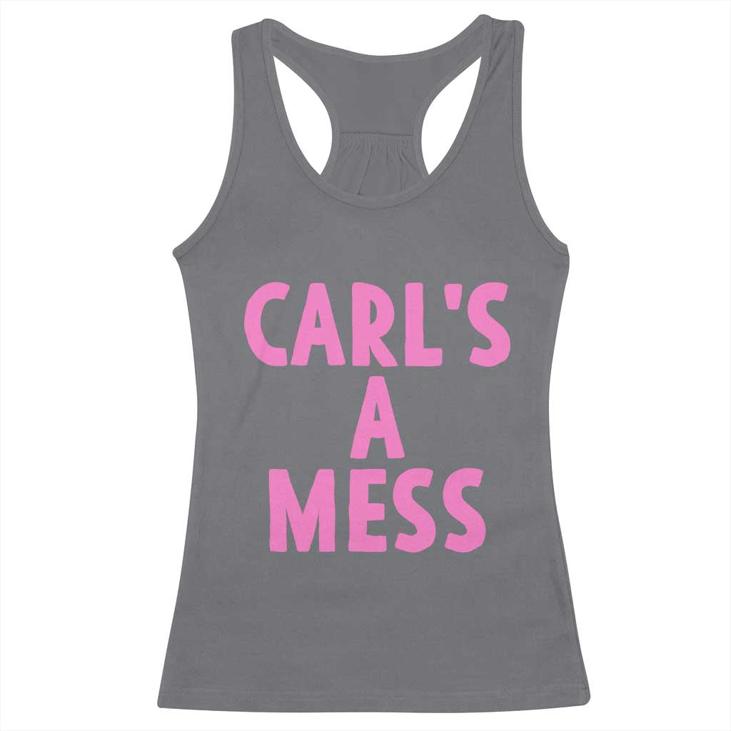 Carl's a Mess Racerback Tank Top Viral Reality TV Quote Meme TS14 Charcoal Print Your Wear