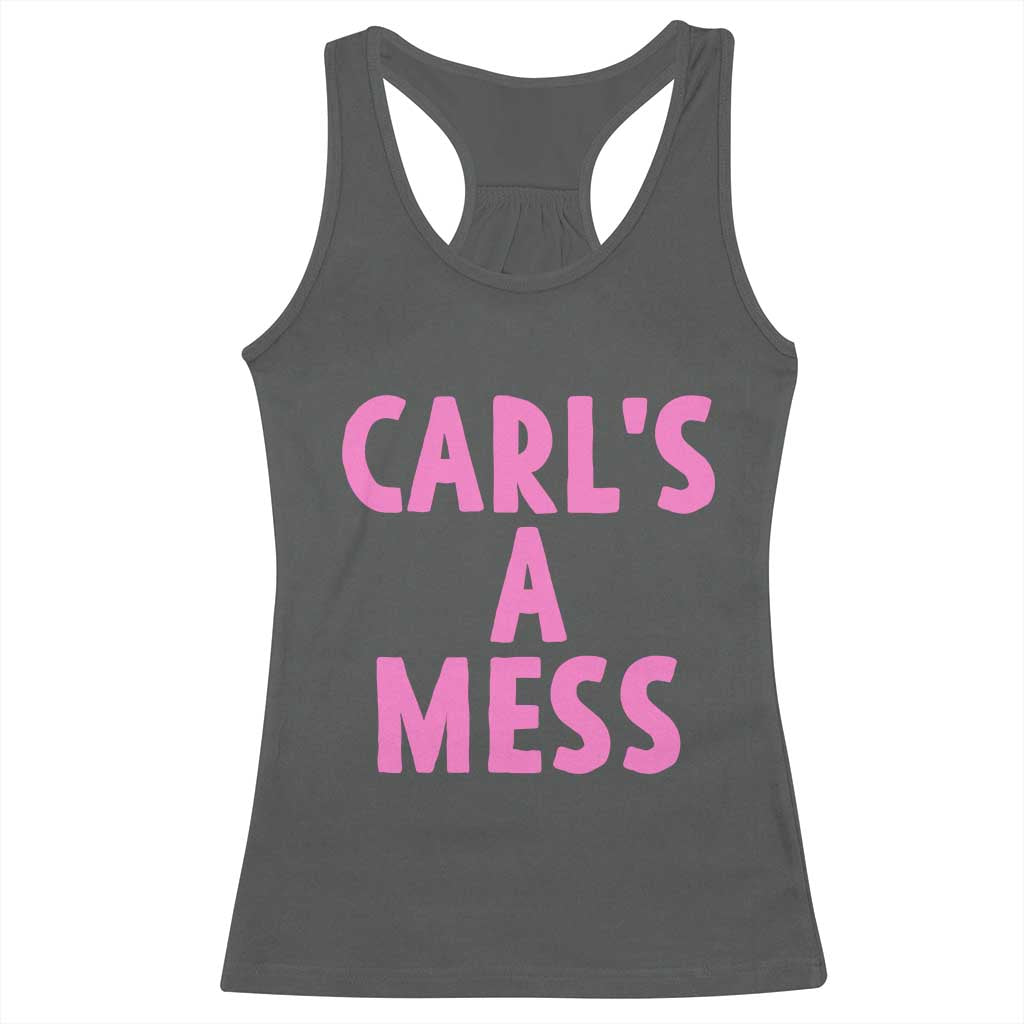 Carl's a Mess Racerback Tank Top Viral Reality TV Quote Meme TS14 Dark Heather Print Your Wear