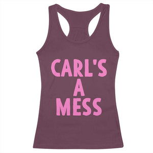Carl's a Mess Racerback Tank Top Viral Reality TV Quote Meme TS14 Maroon Print Your Wear