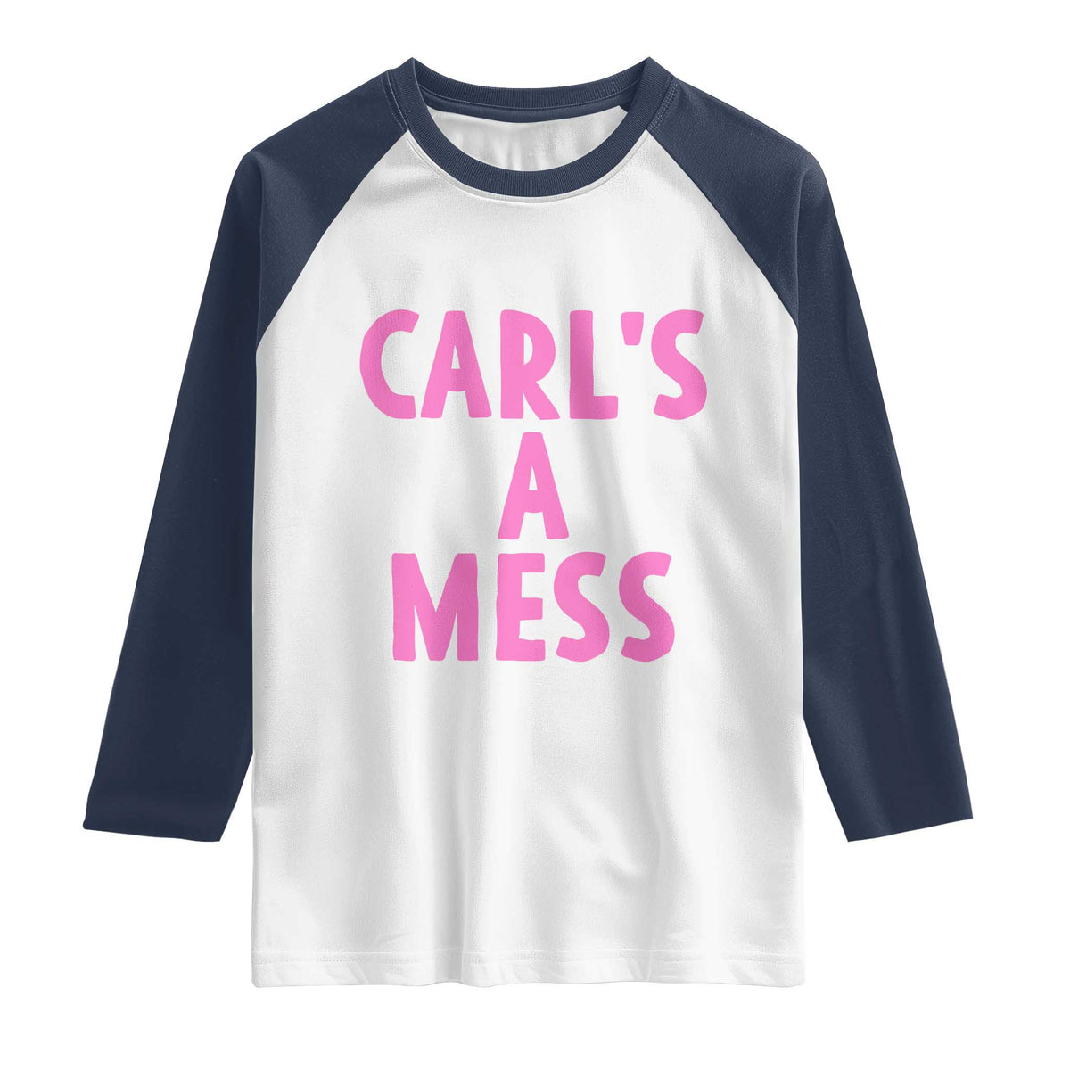 Carl's a Mess Raglan Shirt Viral Reality TV Quote Meme TS14 White Navy Print Your Wear