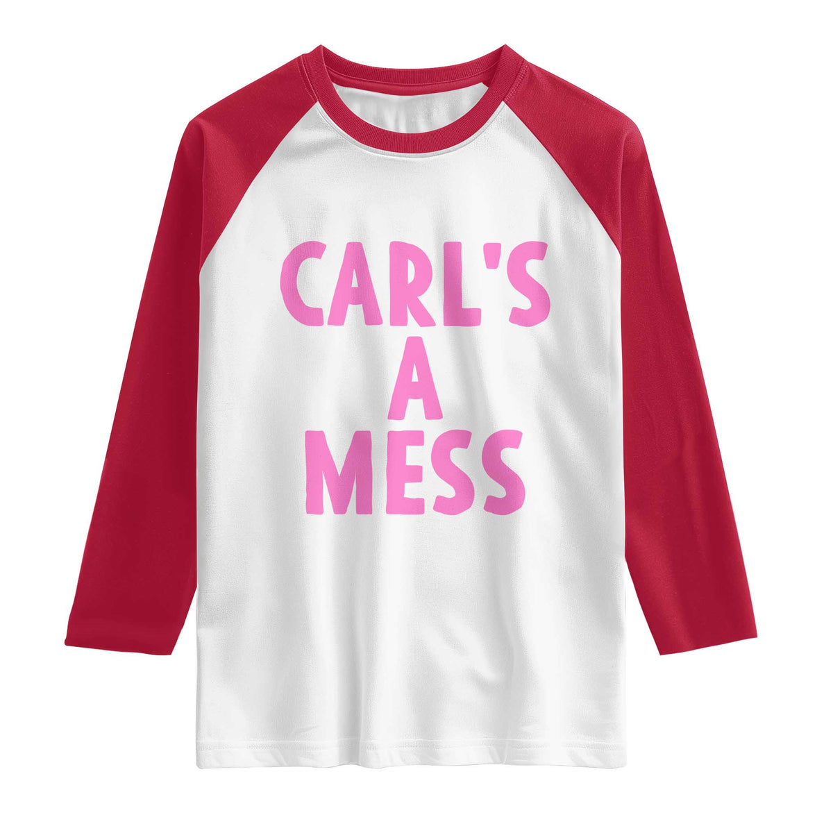 Carl's a Mess Raglan Shirt Viral Reality TV Quote Meme TS14 White Red Print Your Wear