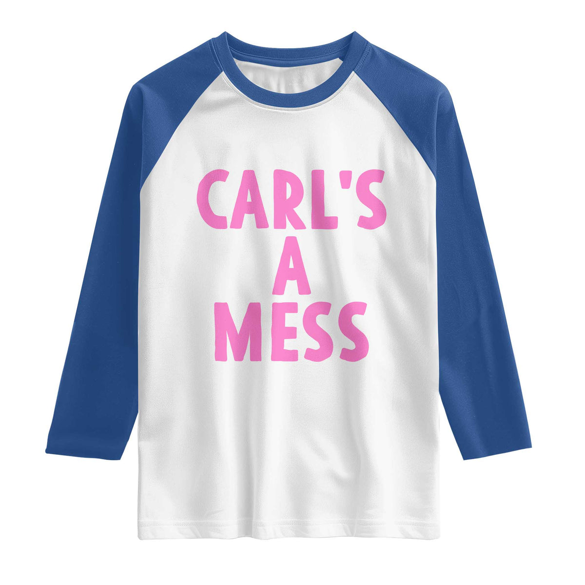 Carl's a Mess Raglan Shirt Viral Reality TV Quote Meme TS14 White Royal Print Your Wear