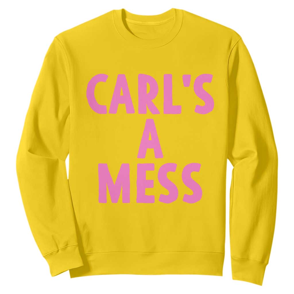 Carl's a Mess Sweatshirt Viral Reality TV Quote Meme TS14 Daisy Print Your Wear