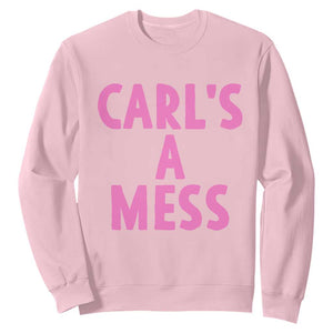 Carl's a Mess Sweatshirt Viral Reality TV Quote Meme TS14 Light Pink Print Your Wear