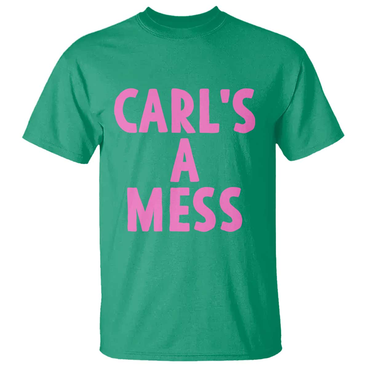 Carl's a Mess T Shirt Viral Reality TV Quote Meme TS14 Irish Green Print Your Wear