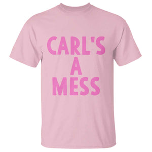 Carl's a Mess T Shirt Viral Reality TV Quote Meme TS14 Light Pink Print Your Wear