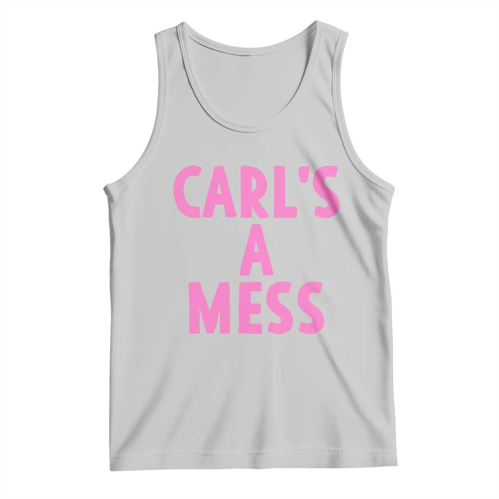 Carl's a Mess Tank Top Viral Reality TV Quote Meme TS14 Ash Print Your Wear