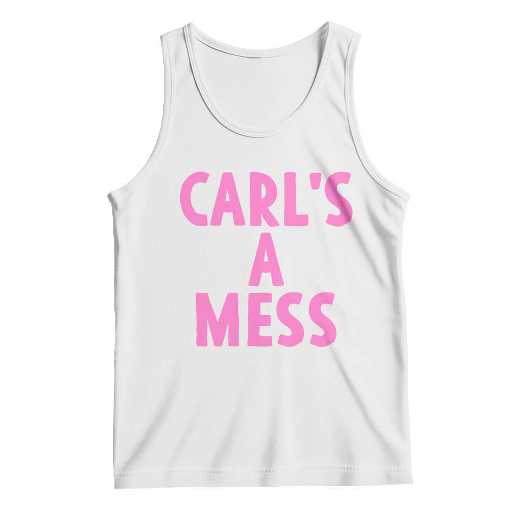 Carl's a Mess Tank Top Viral Reality TV Quote Meme TS14 White Print Your Wear