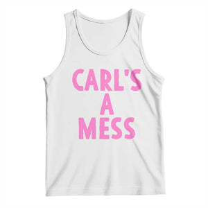 Carl's a Mess Tank Top Viral Reality TV Quote Meme TS14 White Print Your Wear