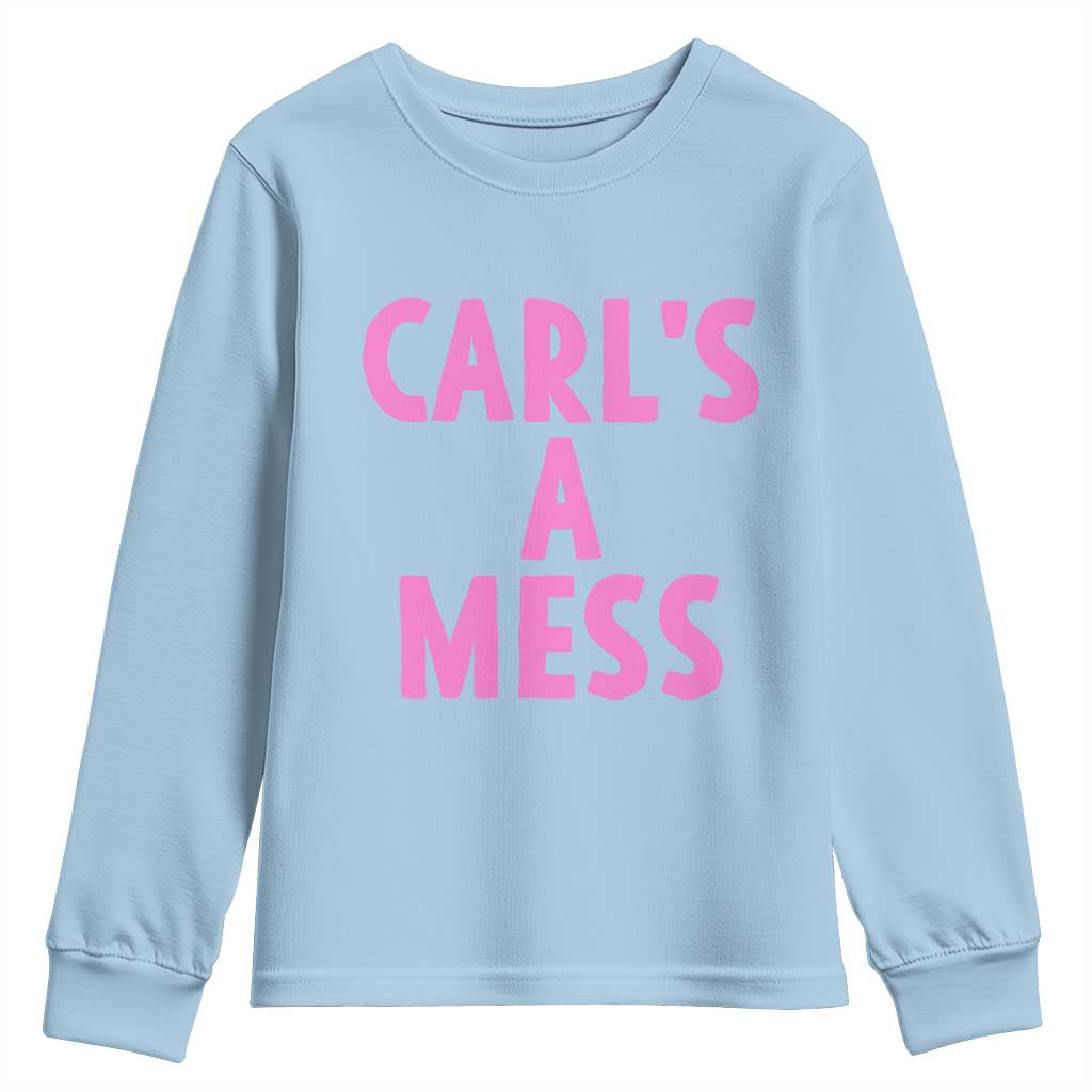 Carl's a Mess Youth Sweatshirt Viral Reality TV Quote Meme TS14 Light Blue Print Your Wear