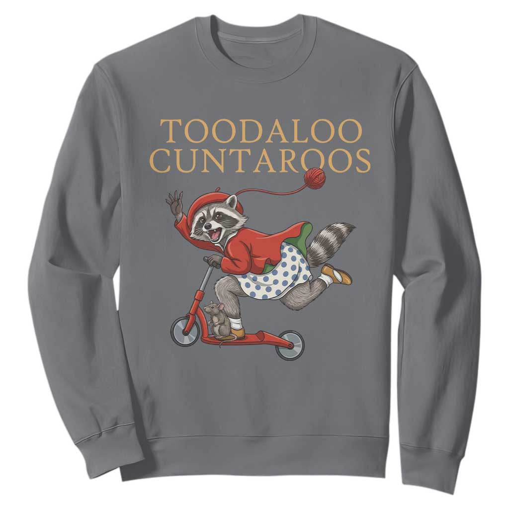 Toodaloo Cuntaroos Sweatshirt Funny Sarcastic Raccoon Inappropriate Meme TS14 Charcoal Print Your Wear