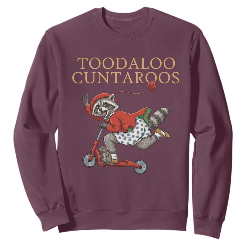 Toodaloo Cuntaroos Sweatshirt Funny Sarcastic Raccoon Inappropriate Meme TS14 Maroon Print Your Wear