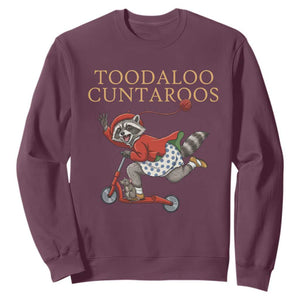 Toodaloo Cuntaroos Sweatshirt Funny Sarcastic Raccoon Inappropriate Meme TS14 Maroon Print Your Wear