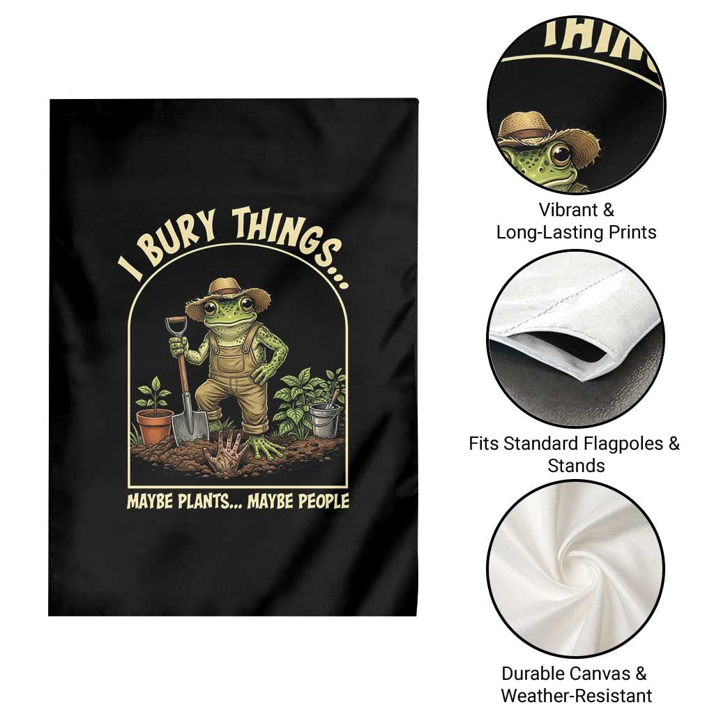 I Bury Things Maybe Plants Maybe People Garden Flag Funny Gardening Frog Meme TS14 Print Your Wear