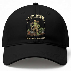 I Bury Things Maybe Plants Maybe People Baseball Cap Funny Gardening Frog Meme TS14 Print Your Wear