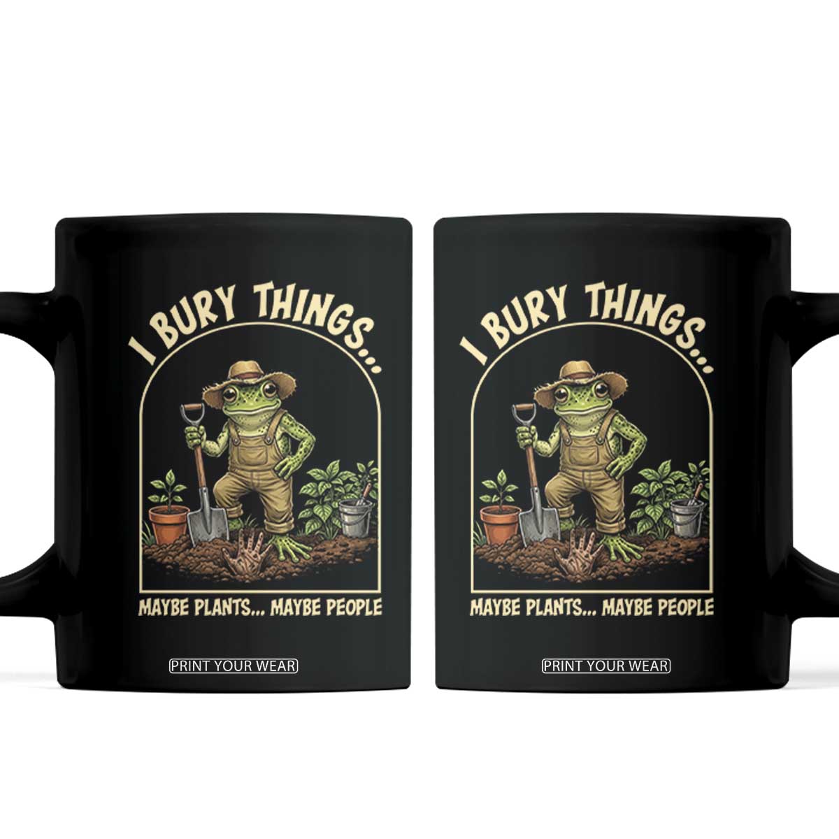 I Bury Things Maybe Plants Maybe People Coffee Mug Funny Gardening Frog Meme TS14 Black Print Your Wear
