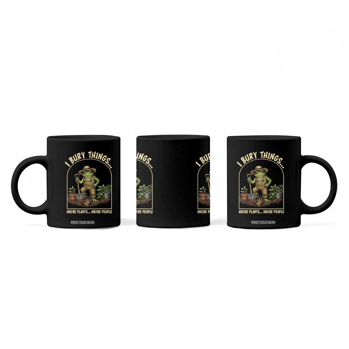 I Bury Things Maybe Plants Maybe People Coffee Mug Funny Gardening Frog Meme TS14 Print Your Wear