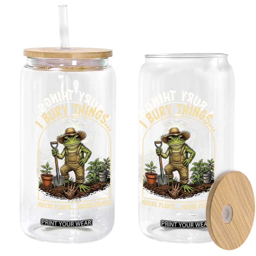 I Bury Things Maybe Plants Maybe People Glass Can Funny Gardening Frog Meme TS14 Print Your Wear