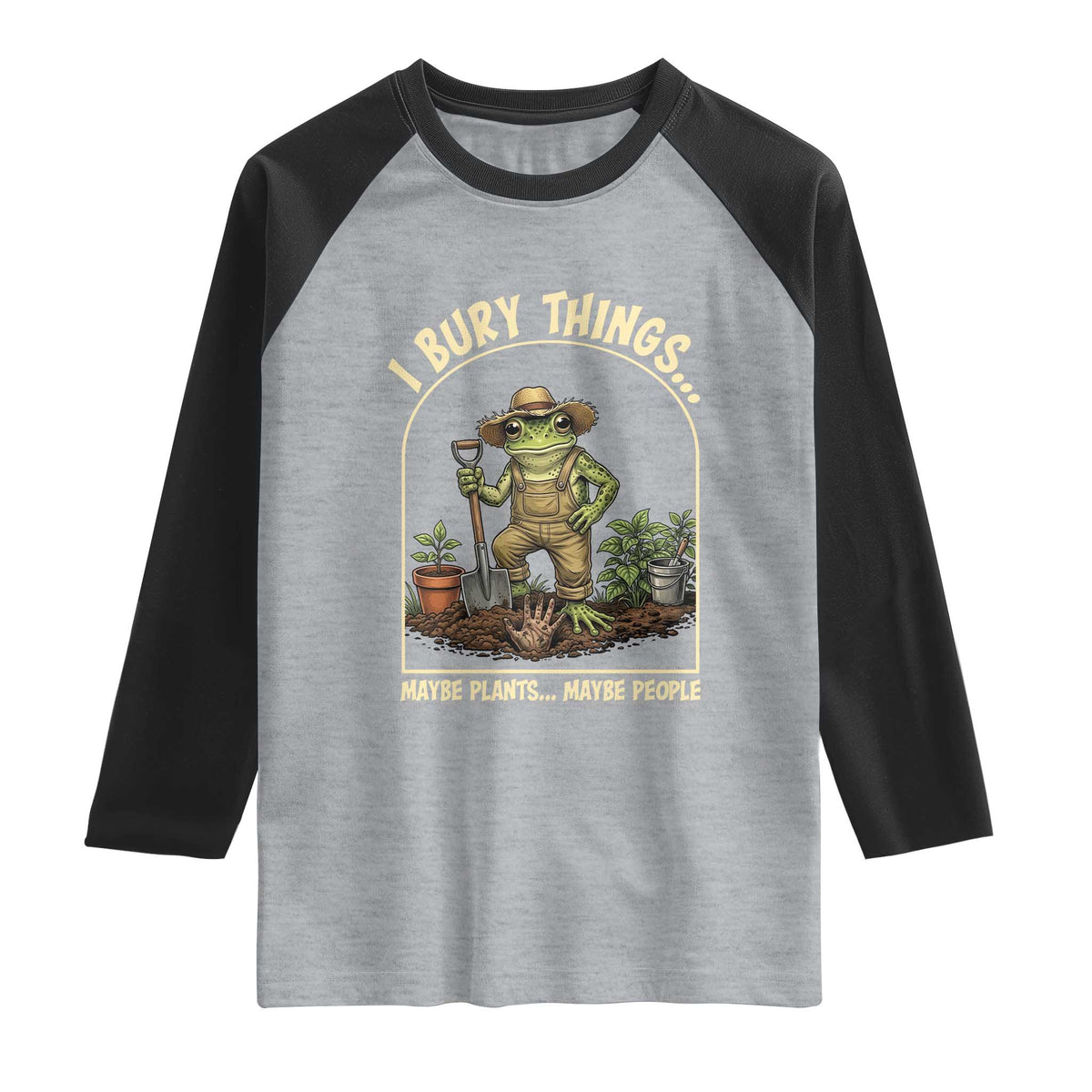 I Bury Things Maybe Plants Maybe People Raglan Shirt Funny Gardening Frog Meme TS14 Heather Gray Black Print Your Wear