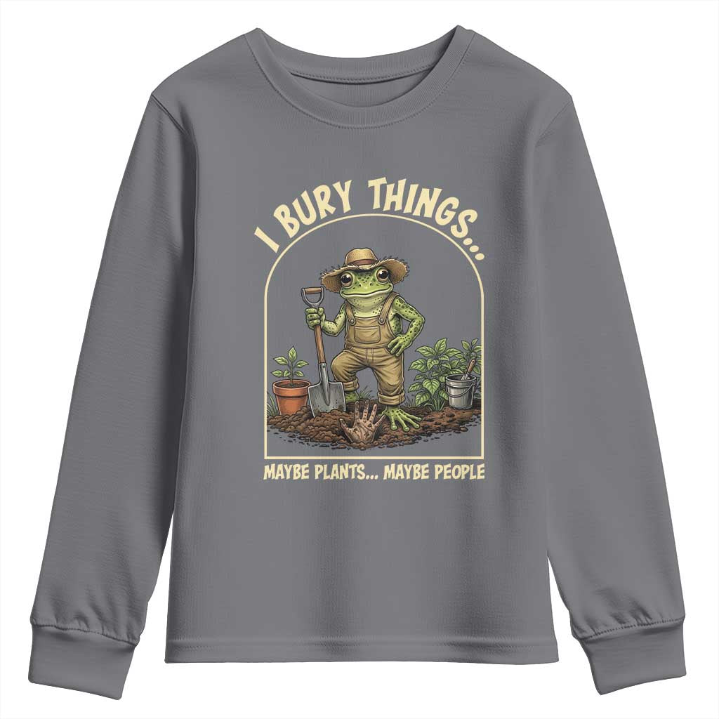 I Bury Things Maybe Plants Maybe People Youth Sweatshirt Funny Gardening Frog Meme TS14 Charcoal Print Your Wear