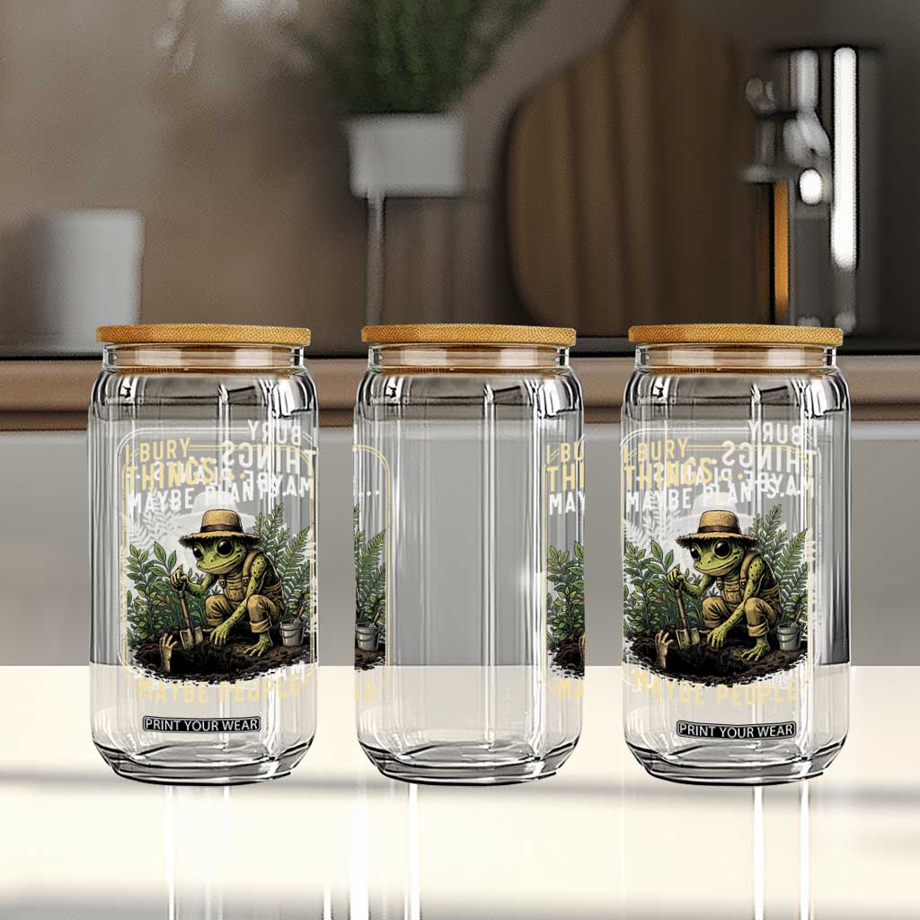 I Bury Things Maybe Plants Maybe People Glass Can Funny Sarcastic Frog Garden Lover TS14 Print Your Wear