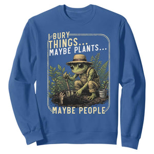 I Bury Things Maybe Plants Maybe People Sweatshirt Funny Sarcastic Frog Garden Lover TS14 Royal Blue Print Your Wear