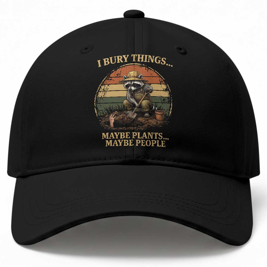 I Bury Things Maybe Plants Maybe People Baseball Cap Funny Gardening Raccoon Meme TS14 Print Your Wear
