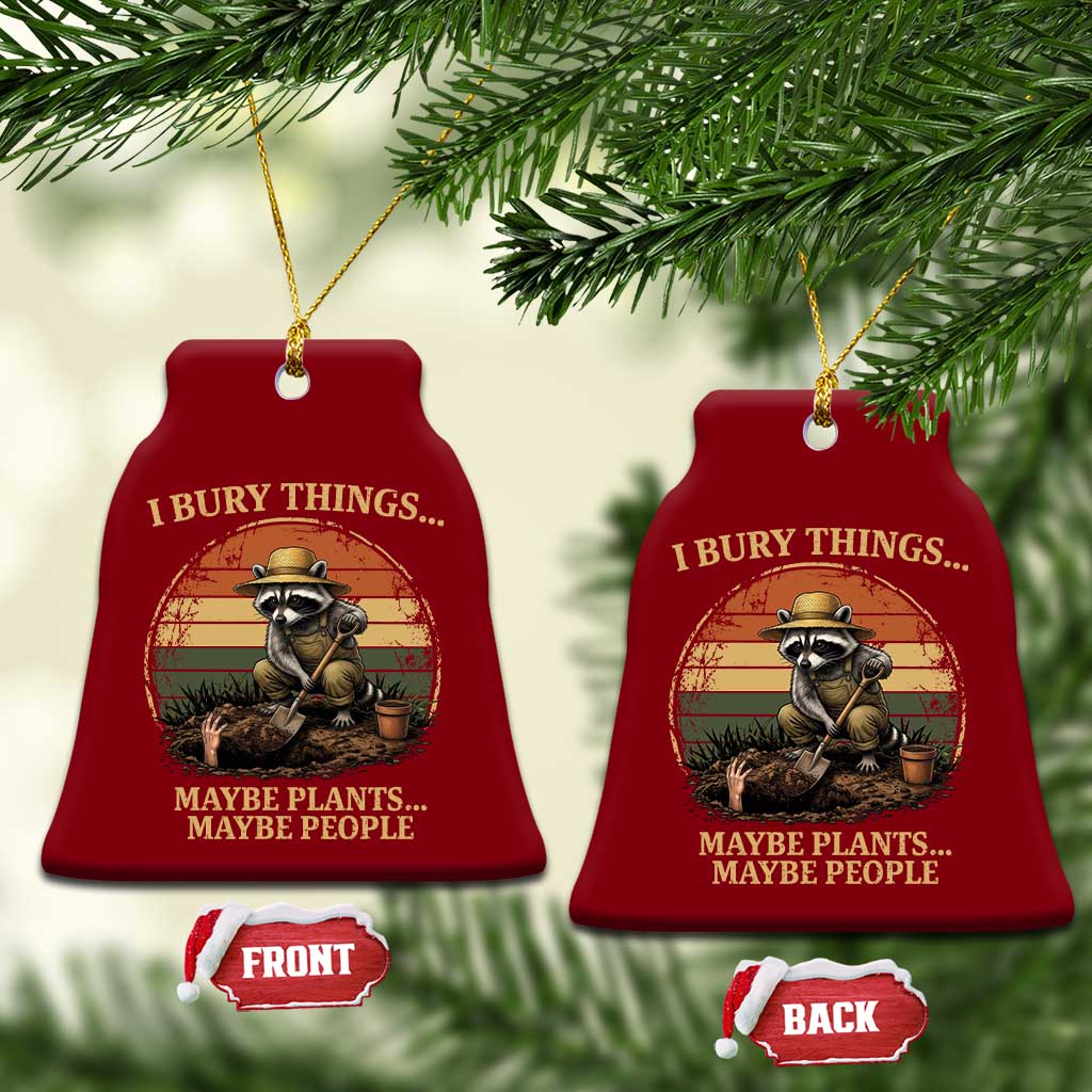 I Bury Things Maybe Plants Maybe People Ceramic Ornament Funny Gardening Raccoon Meme TS14 Print Your Wear